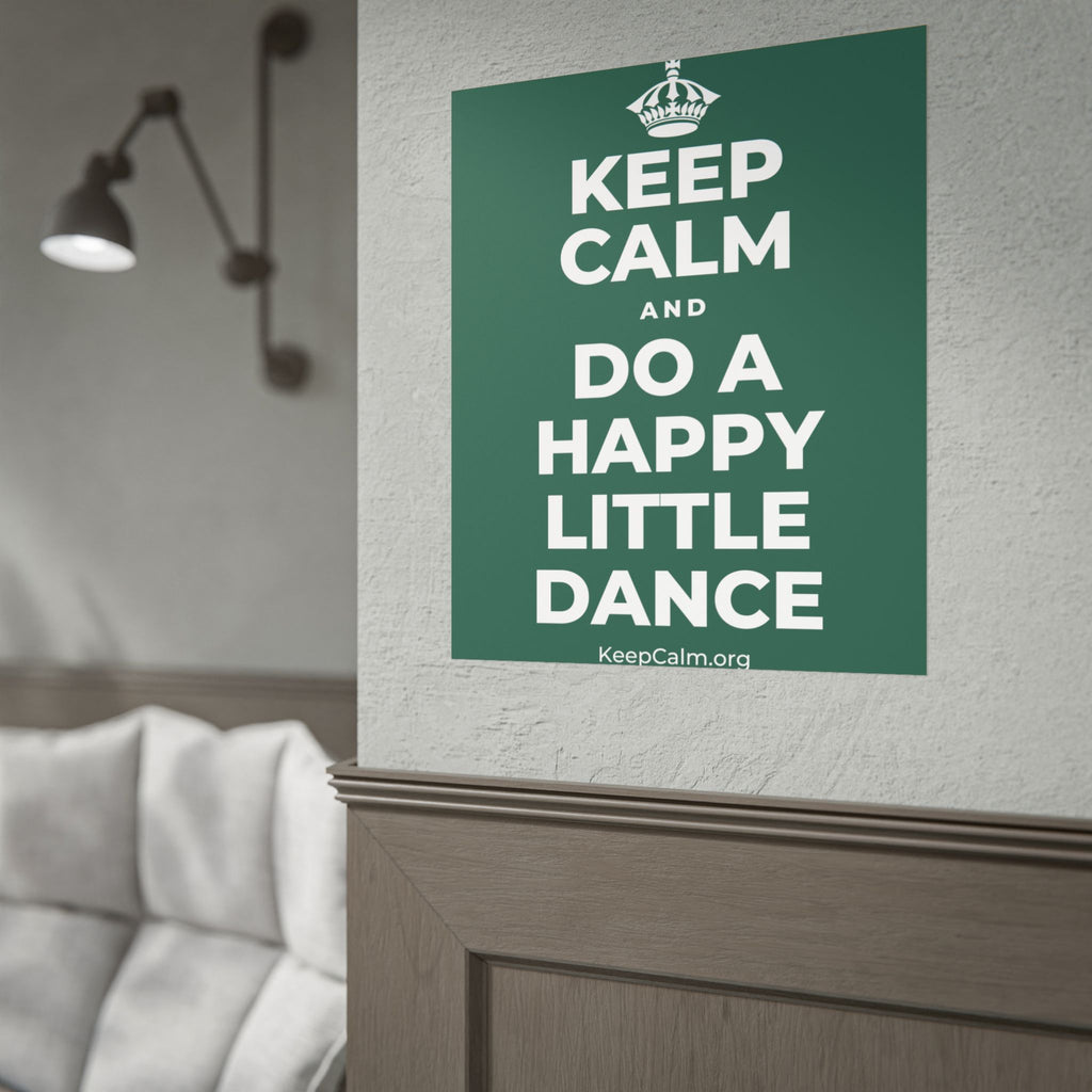 KEEP CALM AND DO A HAPPY LITTLE DANCE Poster