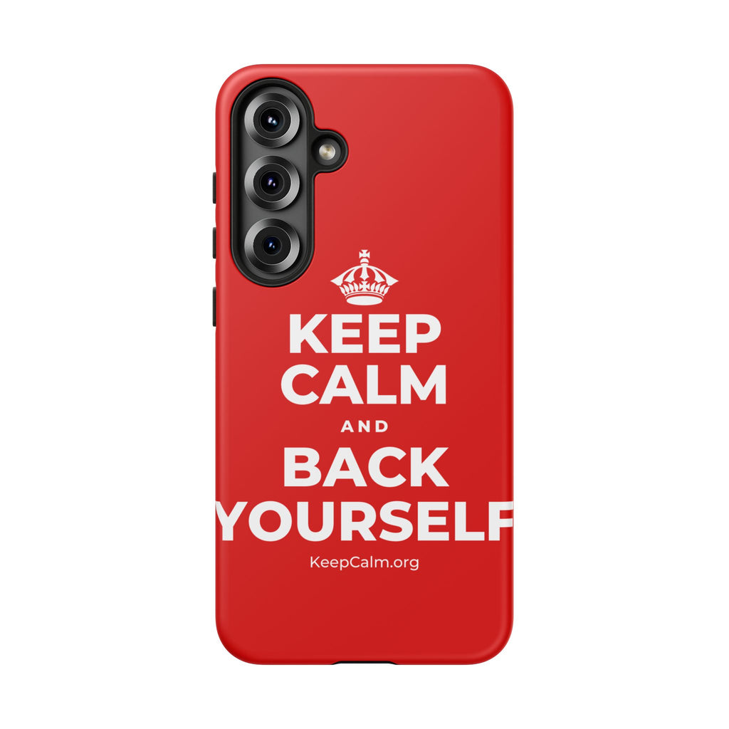KEEP CALM AND BACK YOURSELF Phone Case