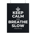 KEEP CALM AND BREATHE SLOW Poster (Dark)