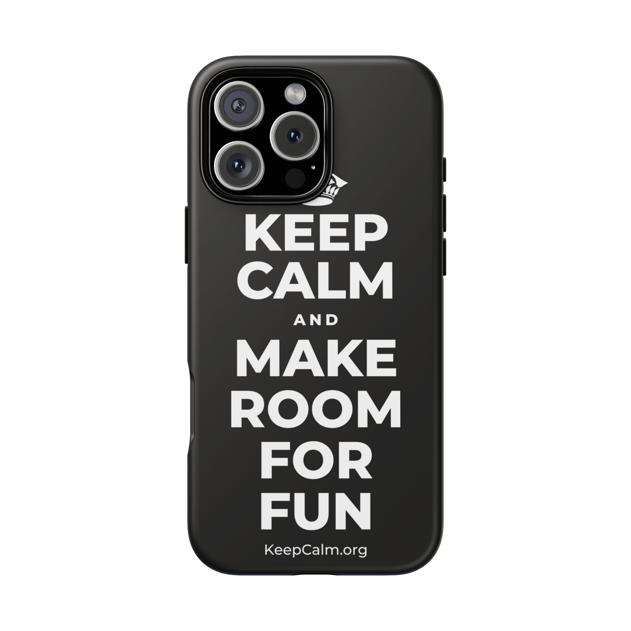 KEEP CALM AND MAKE ROOM FOR FUN Phone Case