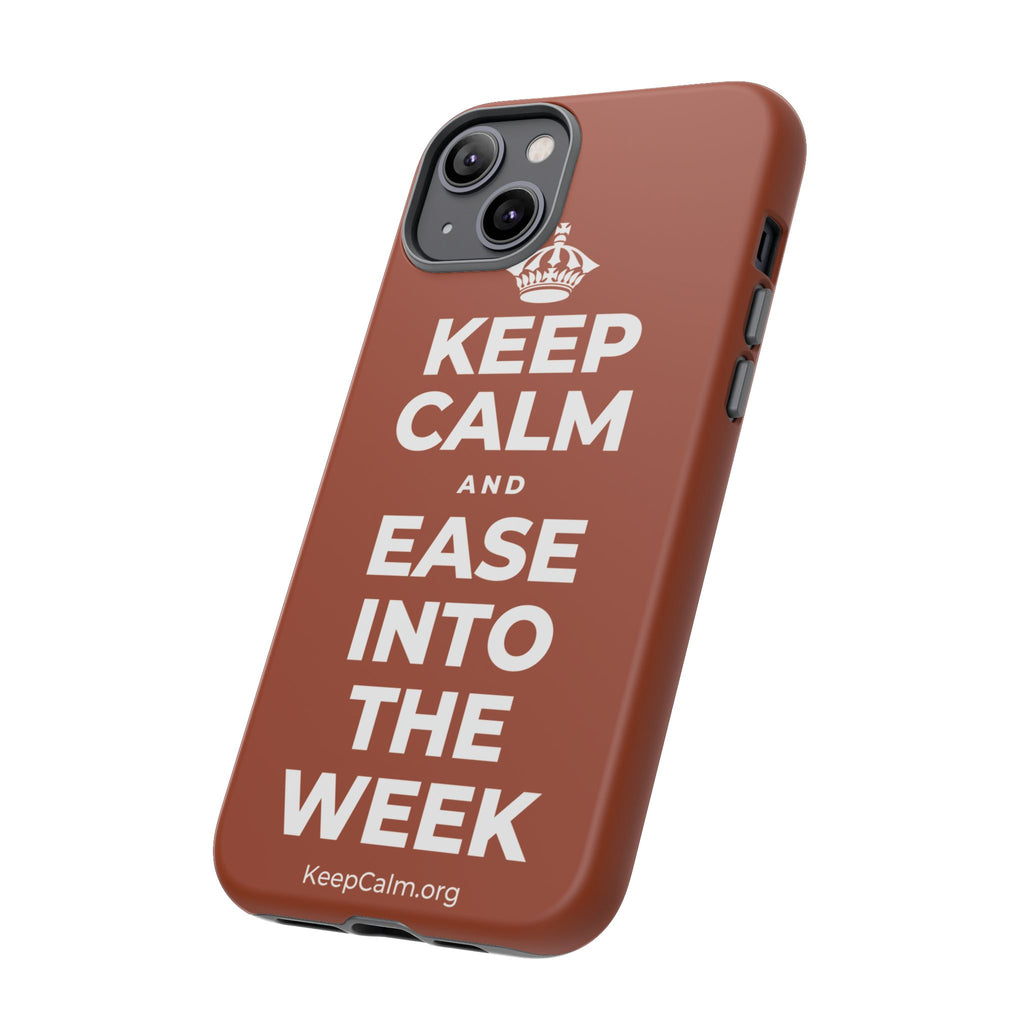 KEEP CALM AND EASE INTO THE WEEK Phone Case