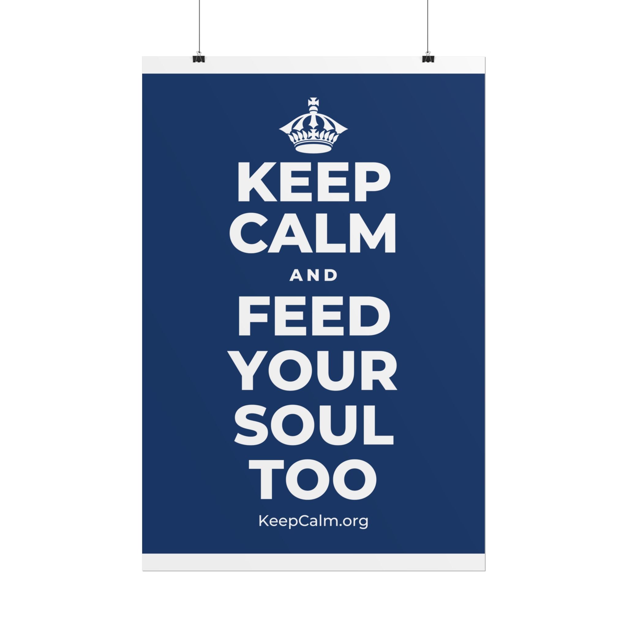 KEEP CALM AND FEED YOUR SOUL TOO Poster
