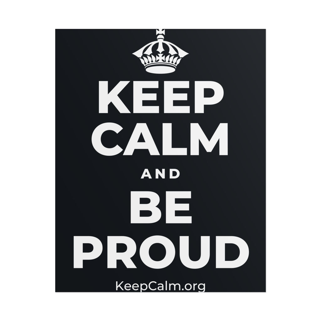 KEEP CALM AND BE PROUD Poster (Dark)