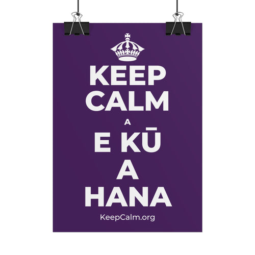 KEEP CALM A E KŪ A HANA Poster