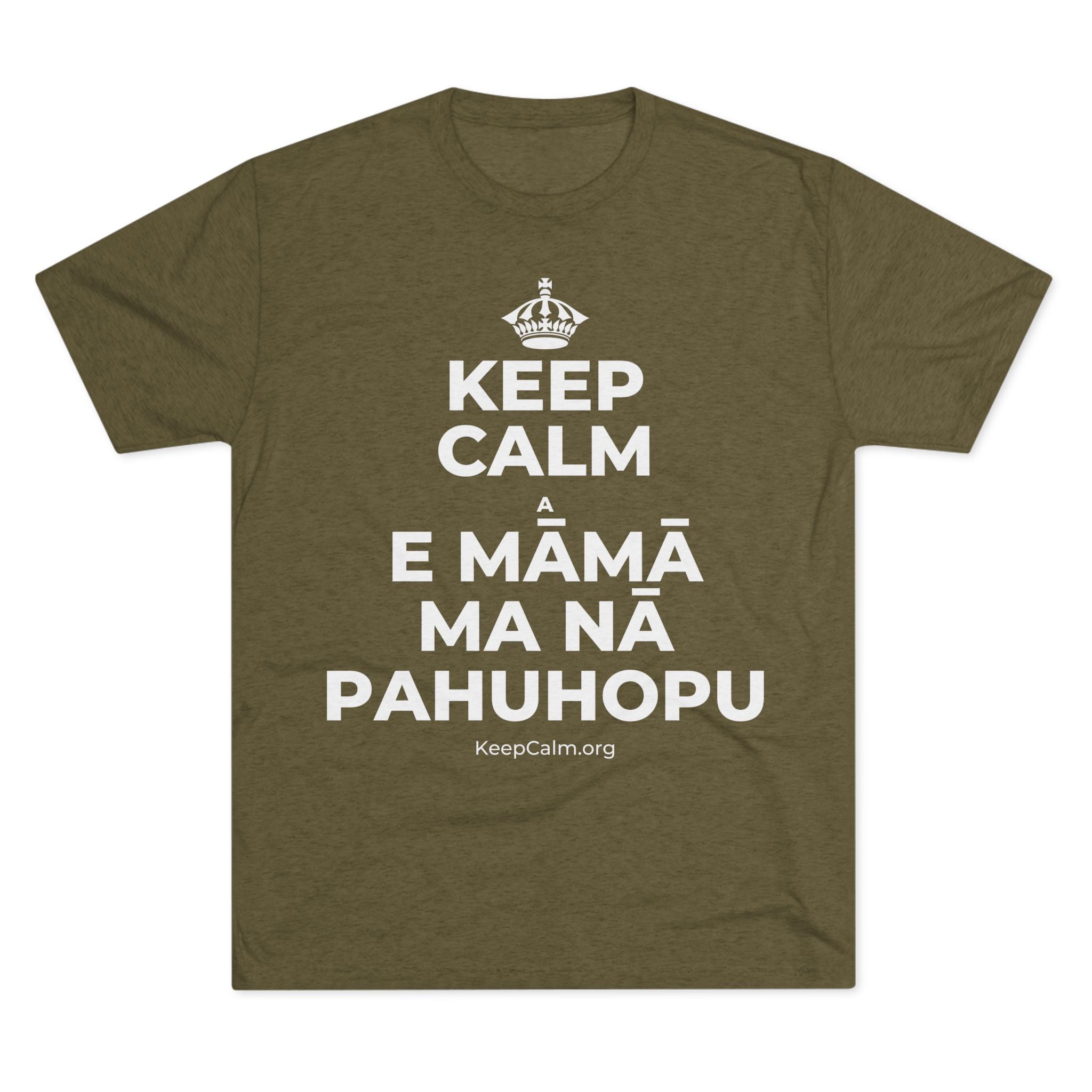 KEEP CALM A E MĀMĀ MA NĀ PAHUHOPU Tri-Blend Tee