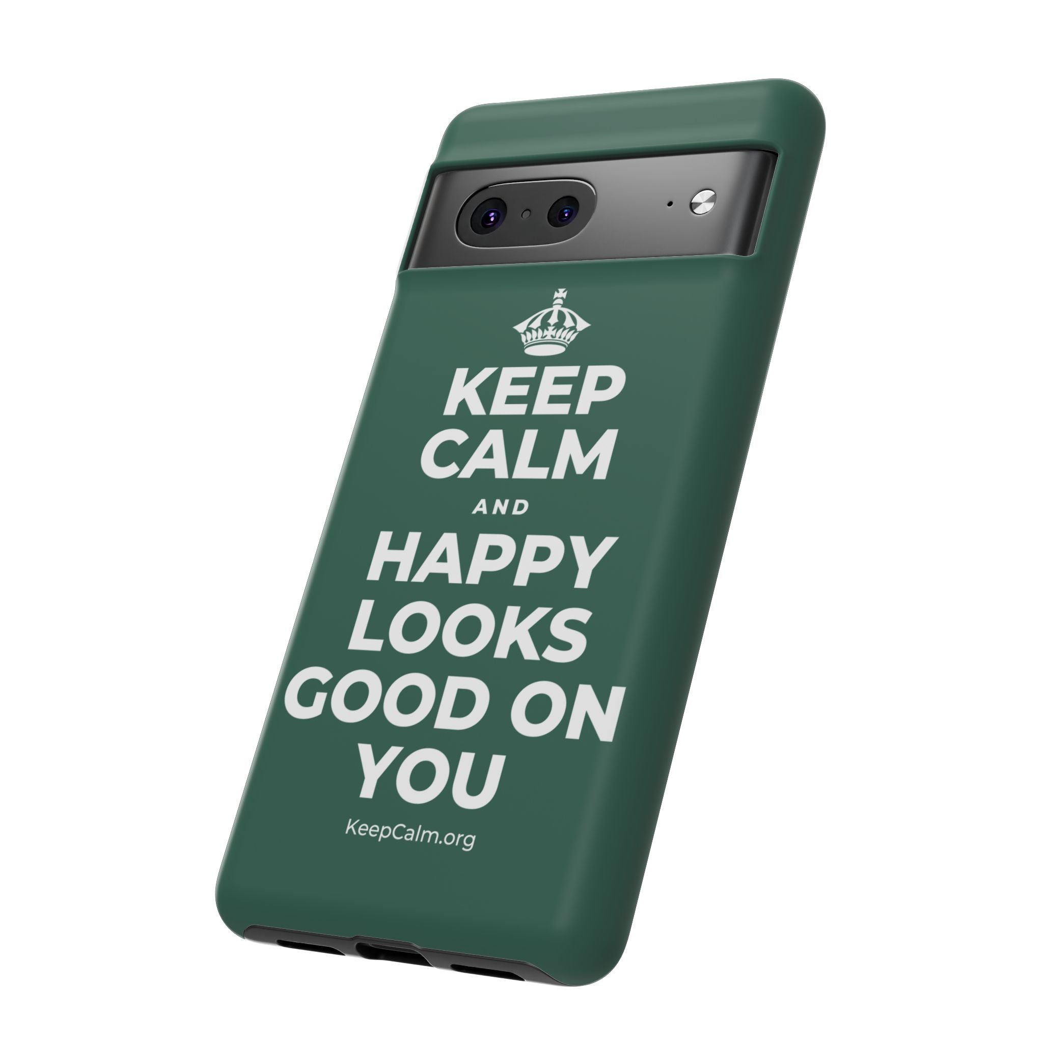 KEEP CALM AND HAPPY LOOKS GOOD ON YOU Phone Case
