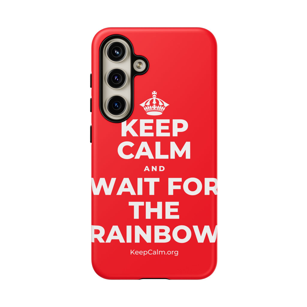 KEEP CALM AND WAIT FOR THE RAINBOW Phone Case