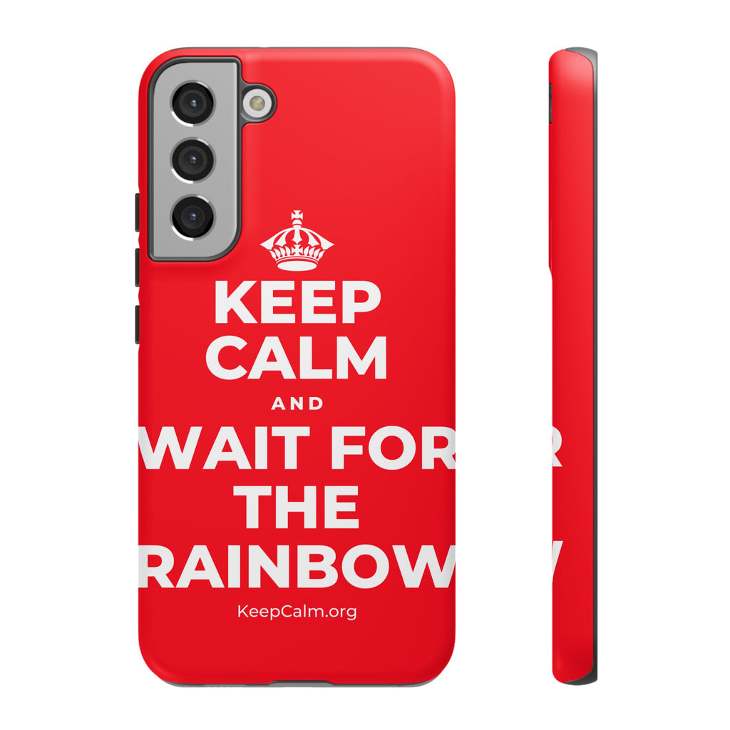 KEEP CALM AND WAIT FOR THE RAINBOW Phone Case