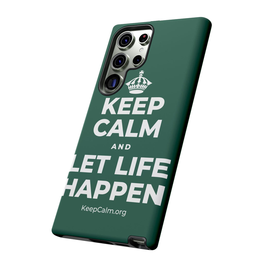 KEEP CALM AND LET LIFE HAPPEN Phone Case