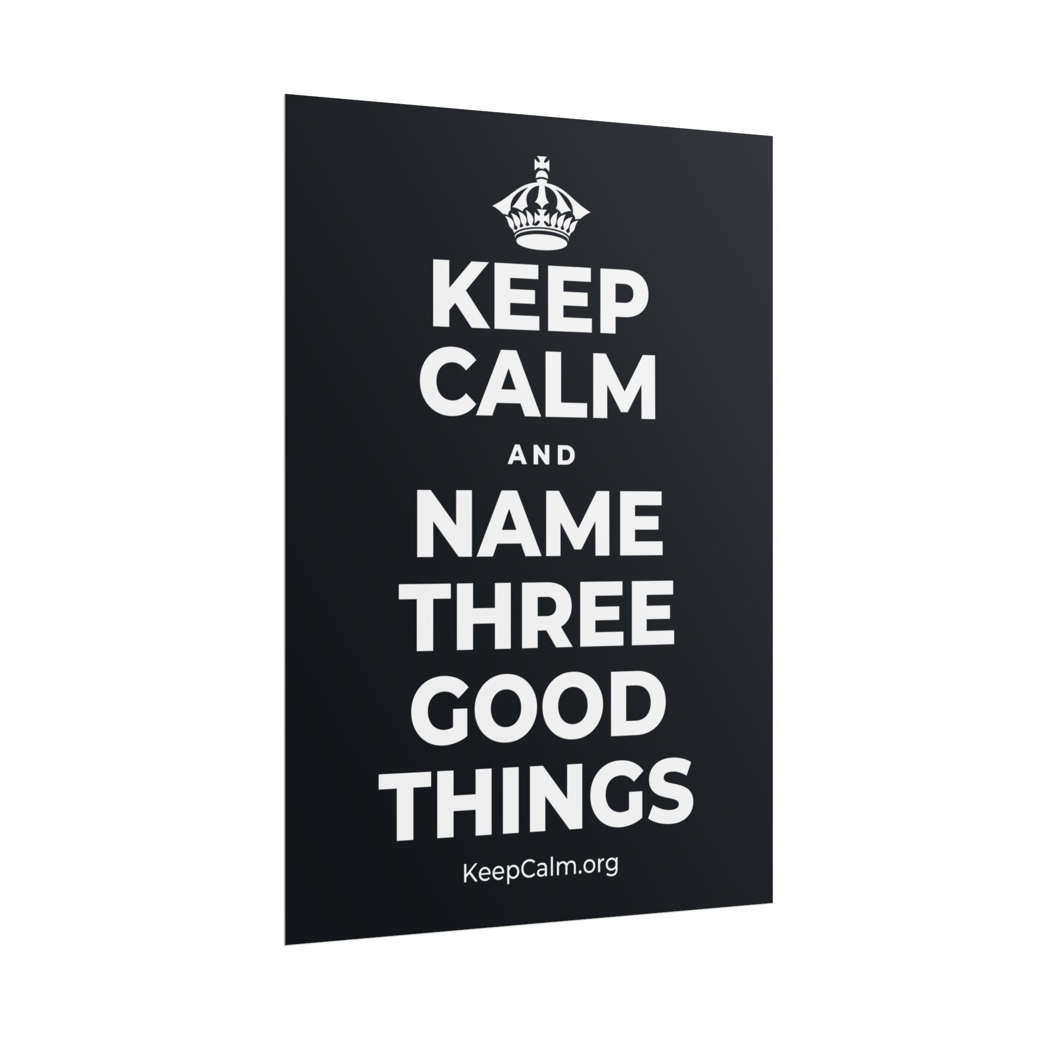 KEEP CALM AND NAME THREE GOOD THINGS Poster (Dark)