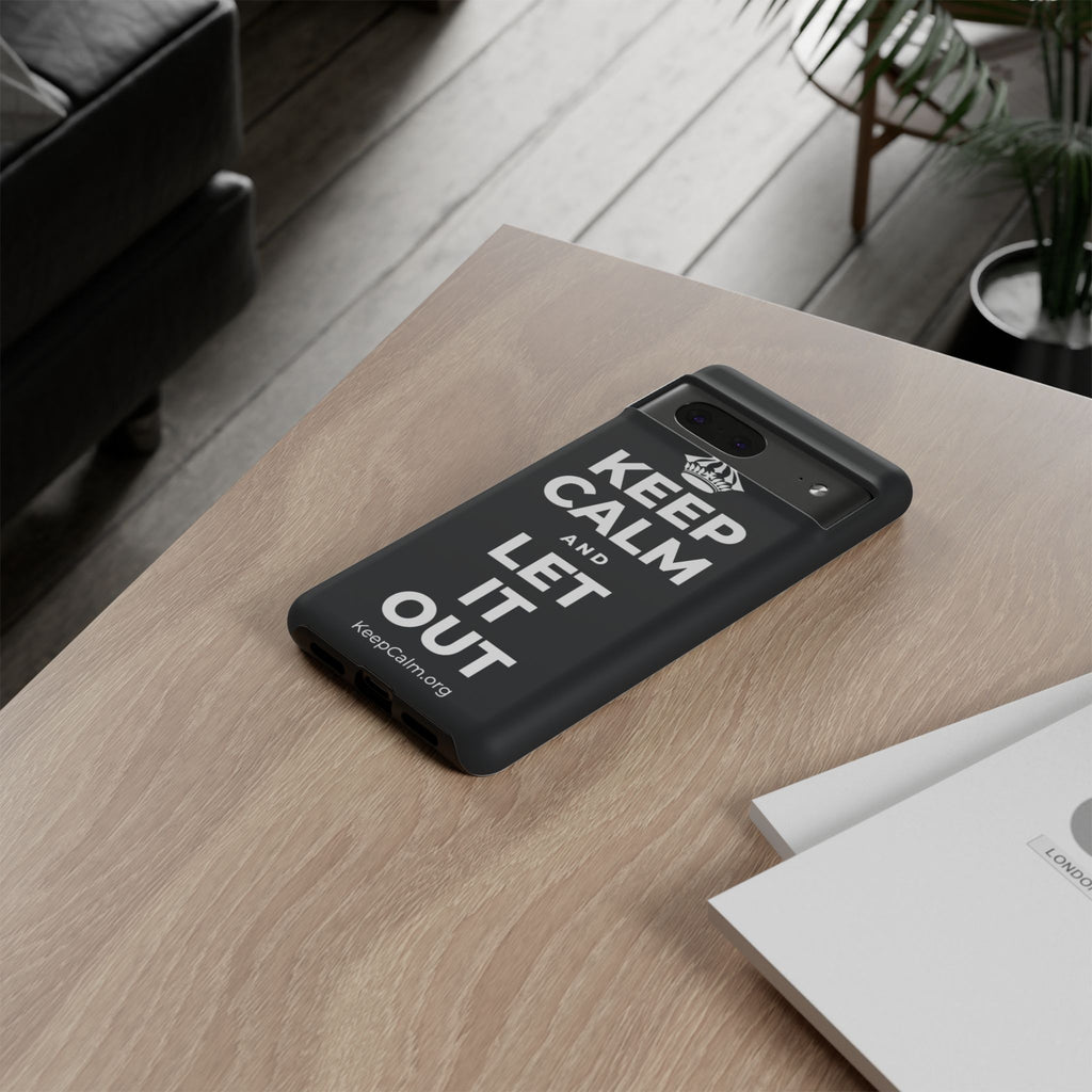 KEEP CALM AND LET IT OUT Phone Case (Dark)