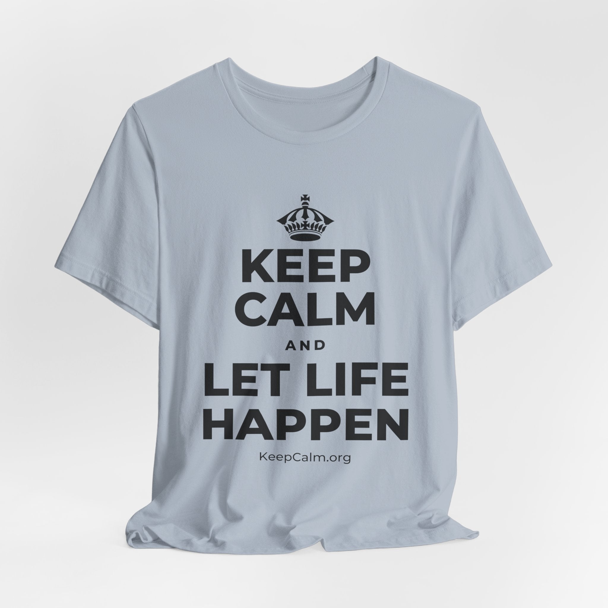 KEEP CALM AND LET LIFE HAPPEN T-Shirt (White–Asphalt)