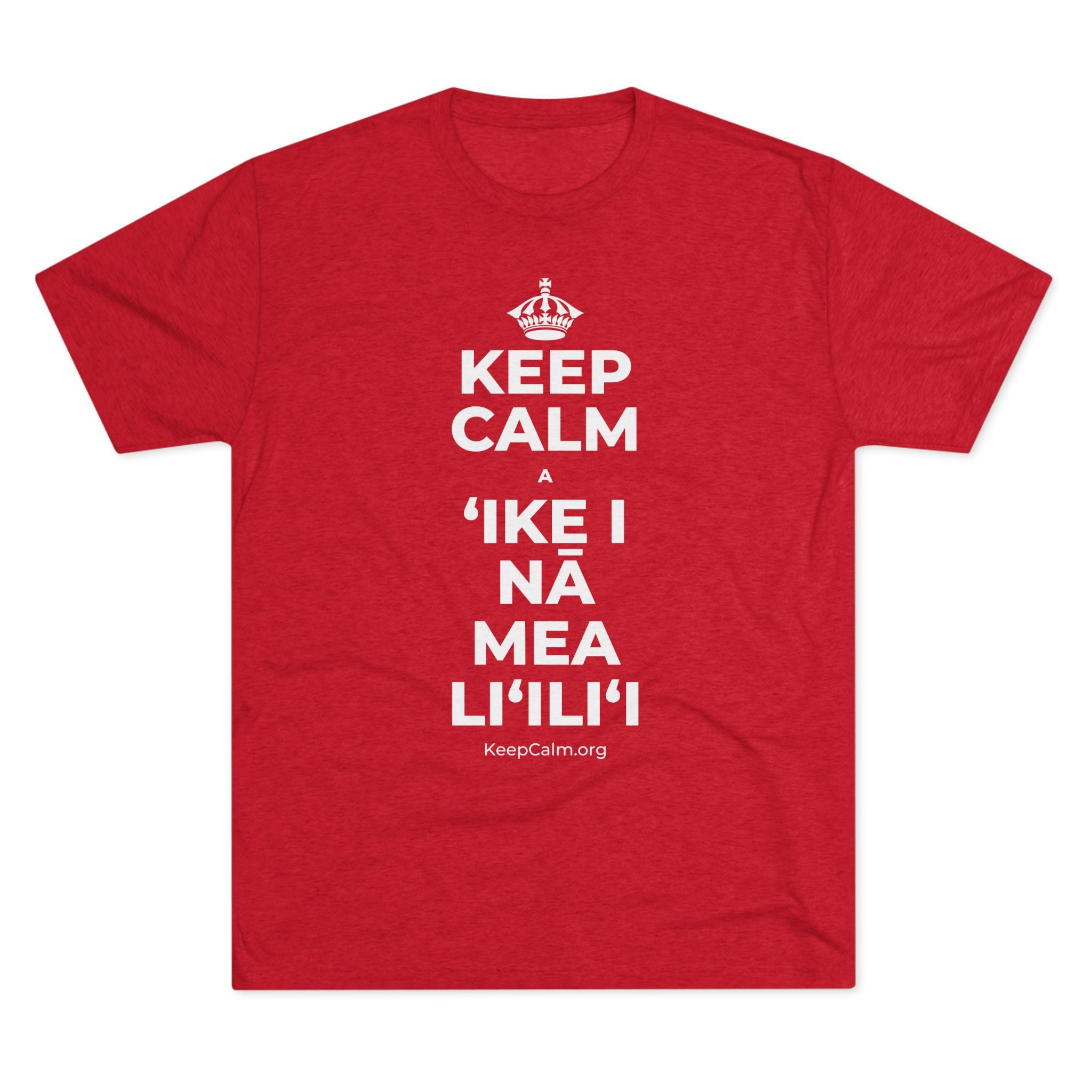 KEEP CALM A ʻIKE I NĀ MEA LIʻILIʻI Tri-Blend Tee