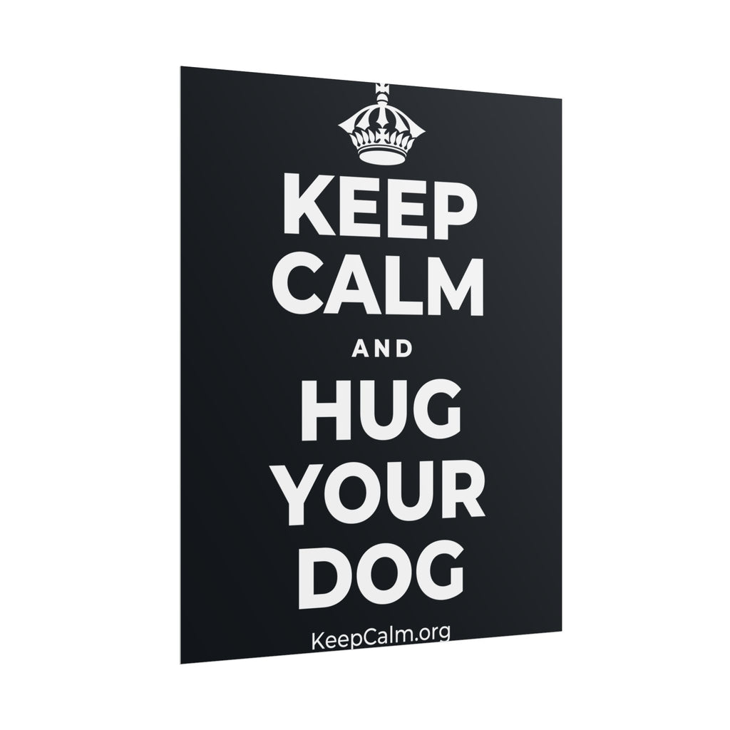 KEEP CALM AND HUG YOUR DOG Poster (Dark)