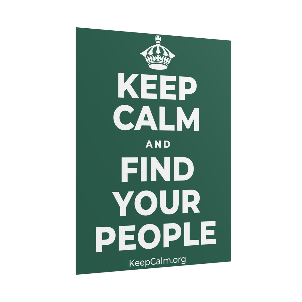 KEEP CALM AND FIND YOUR PEOPLE Poster