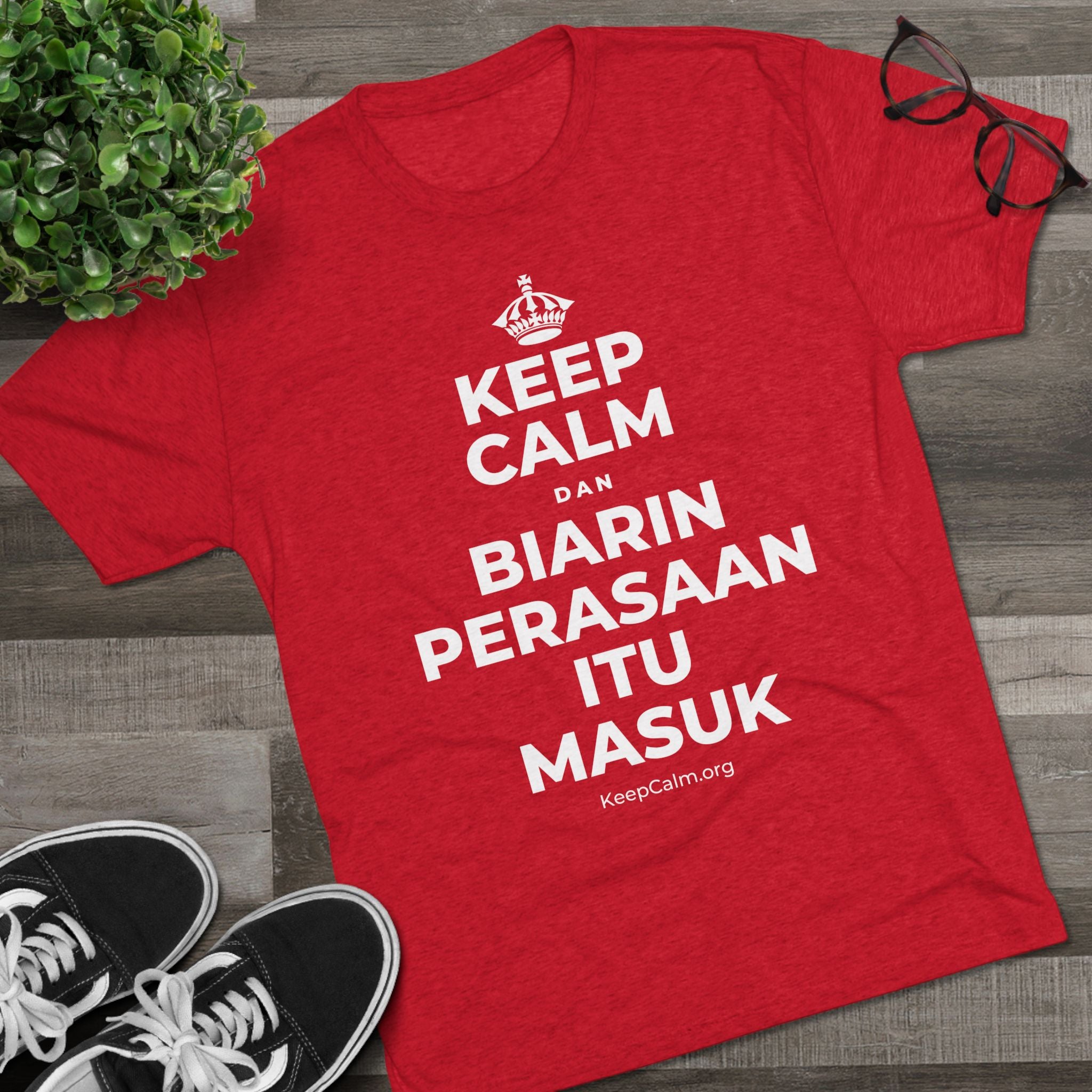 KEEP CALM DAN BIARIN PERASAAN ITU MASUK Tri-Blend Tee