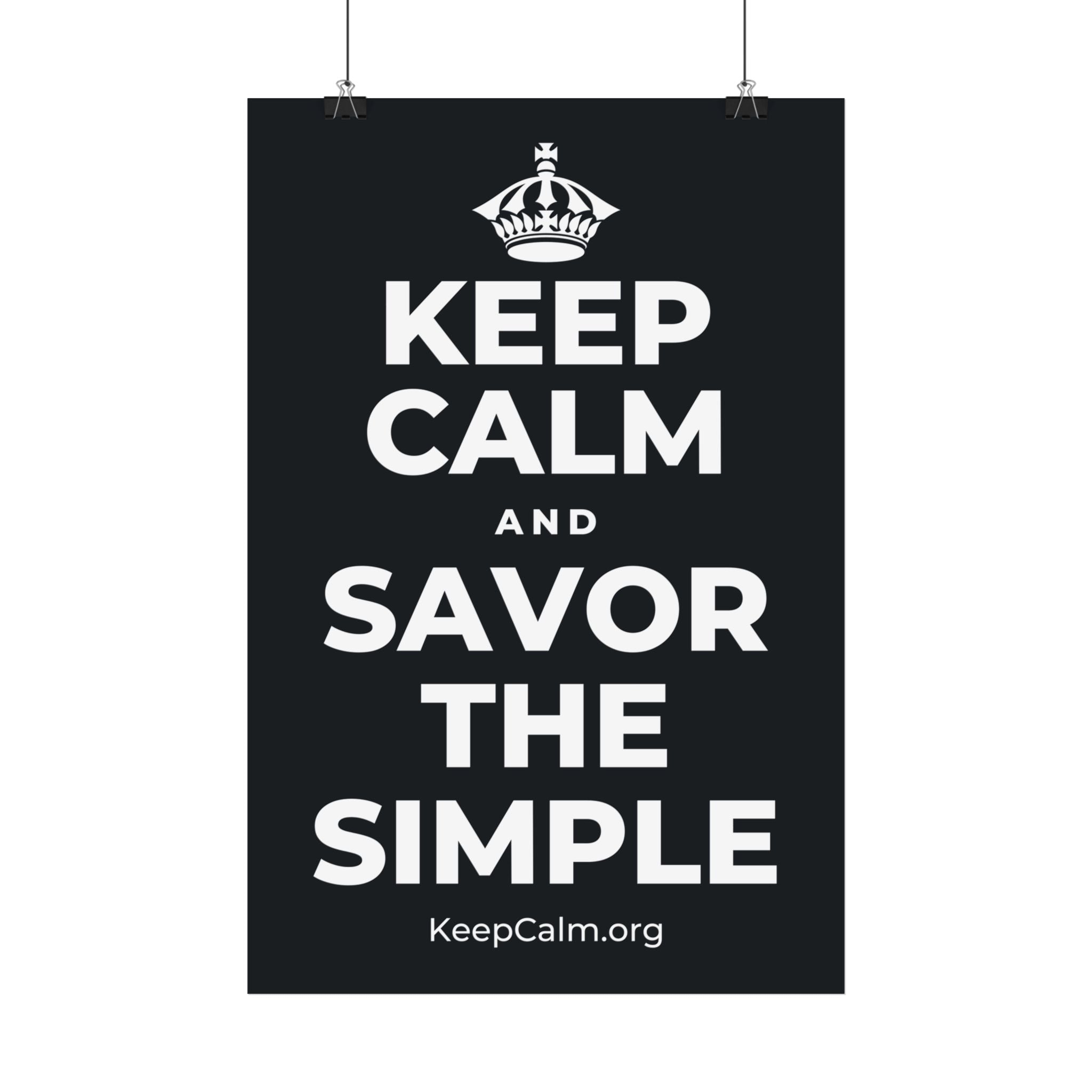 KEEP CALM AND SAVOR THE SIMPLE Satin Poster (Dark)