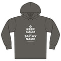 KEEP CALM AND SAY MY NAME Organic Hoodie Tee