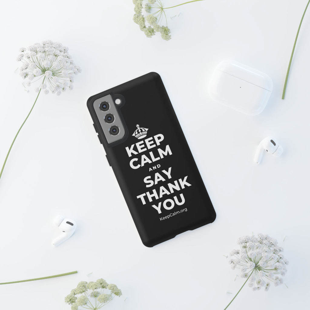 KEEP CALM AND SAY THANK YOU Phone Case