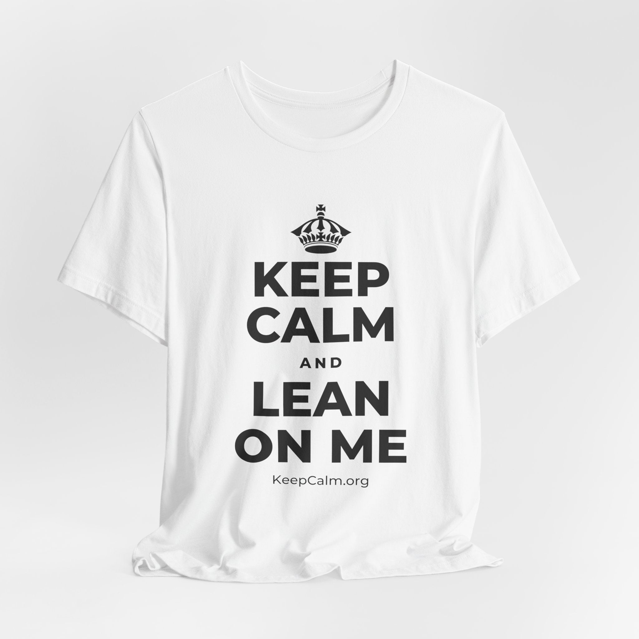 KEEP CALM AND LEAN ON ME T-Shirt (White–Asphalt)