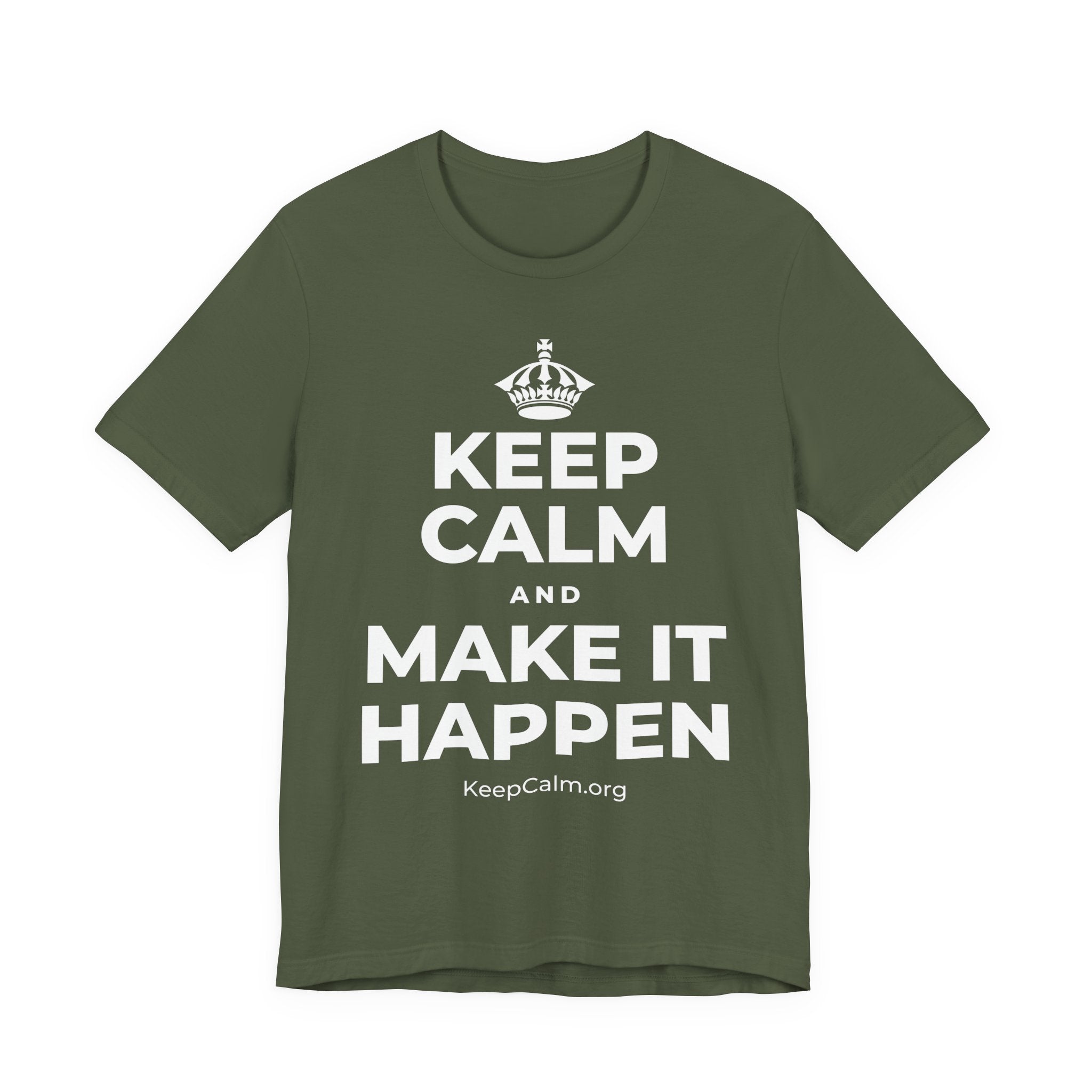KEEP CALM AND MAKE IT HAPPEN T-Shirt (Military Green–Autumn)