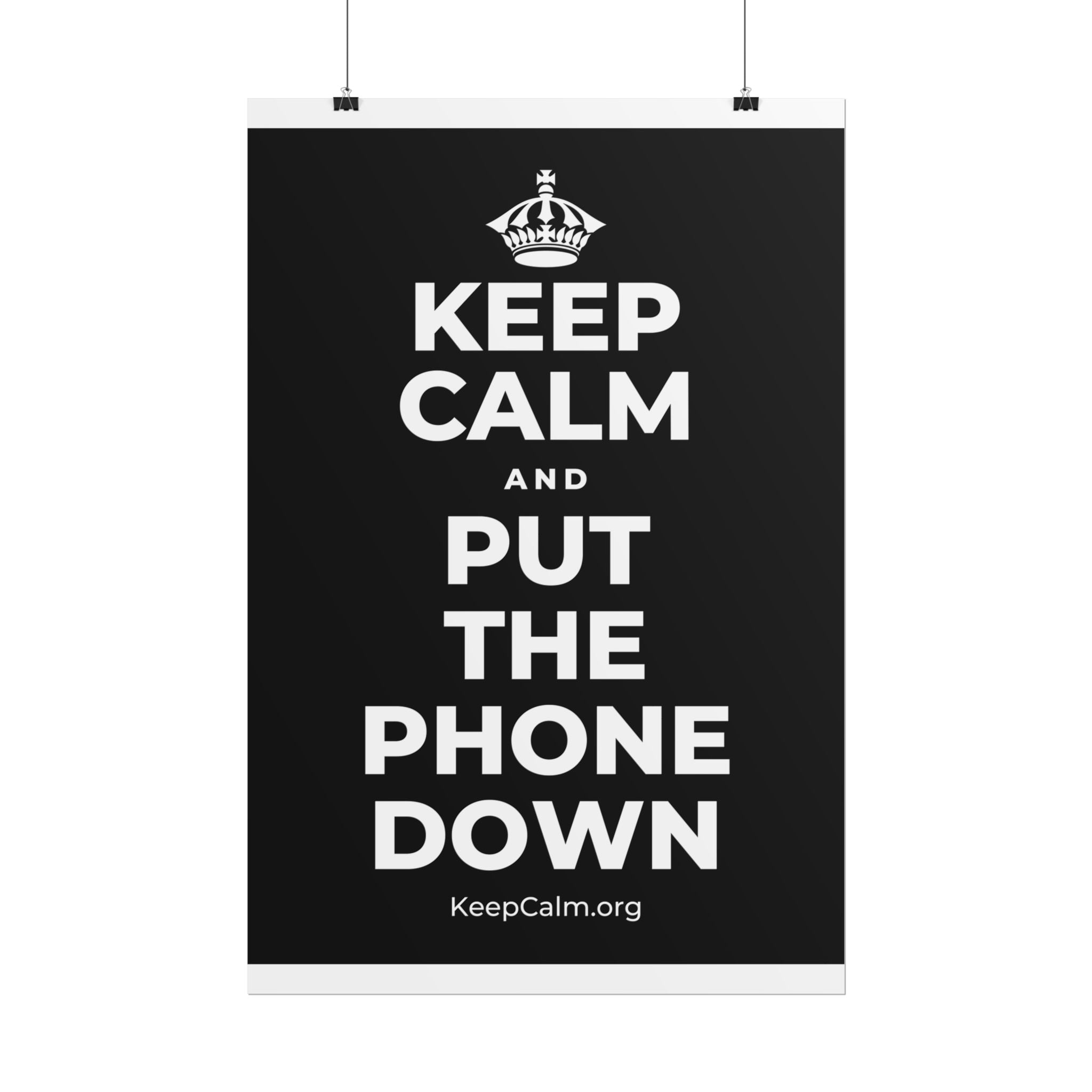 KEEP CALM AND PUT THE PHONE DOWN Poster