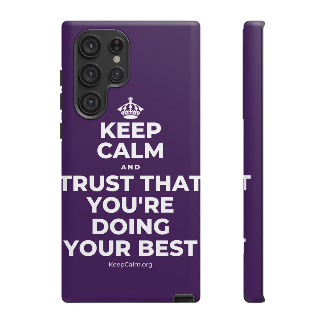 KEEP CALM AND TRUST THAT YOU'RE DOING YOUR BEST Phone Case