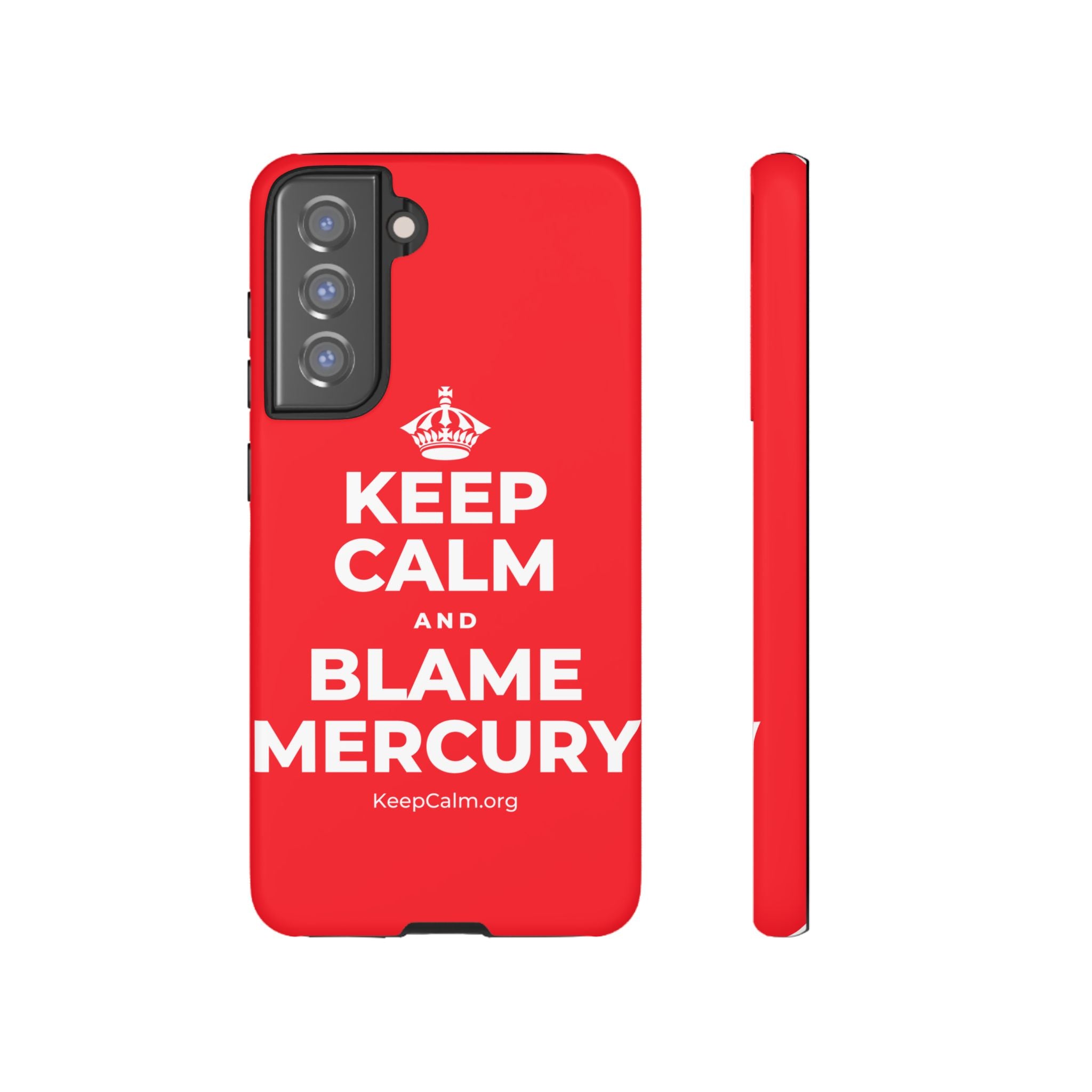 KEEP CALM AND BLAME MERCURY Phone Case
