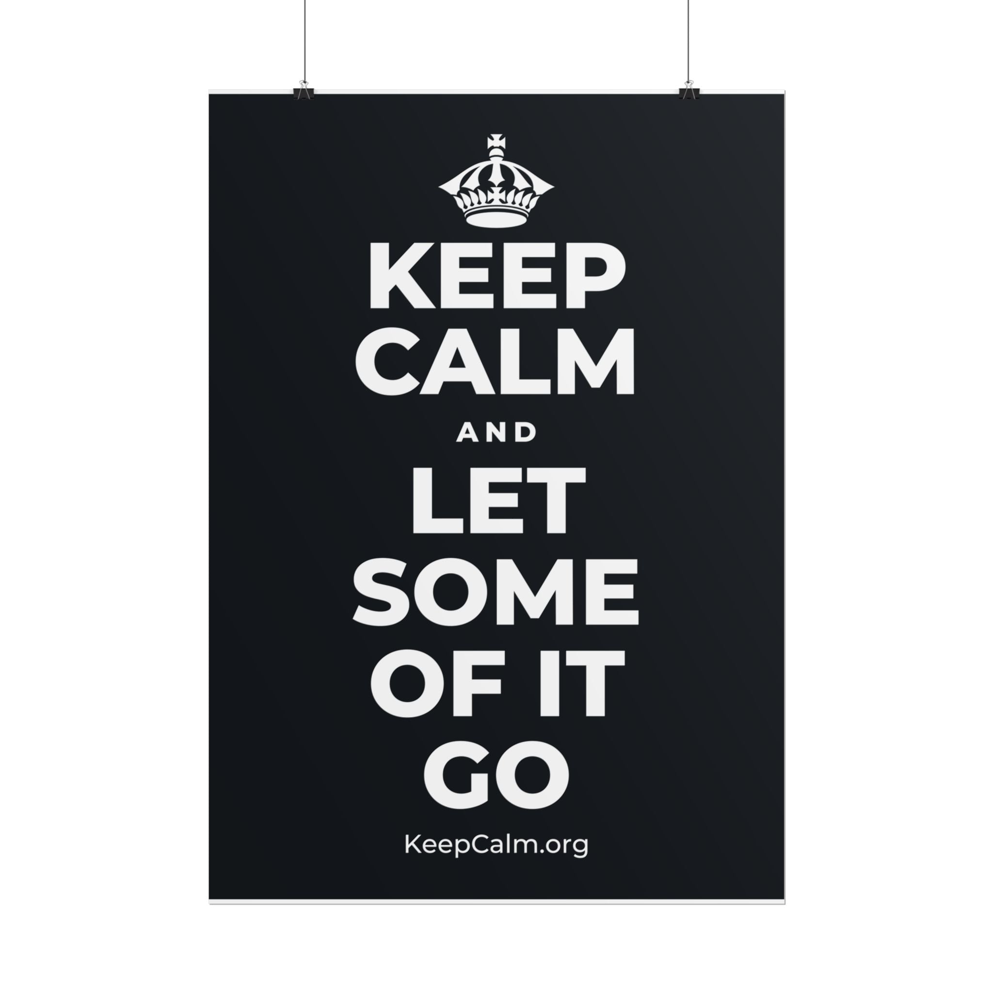 KEEP CALM AND LET SOME OF IT GO Poster (Dark)