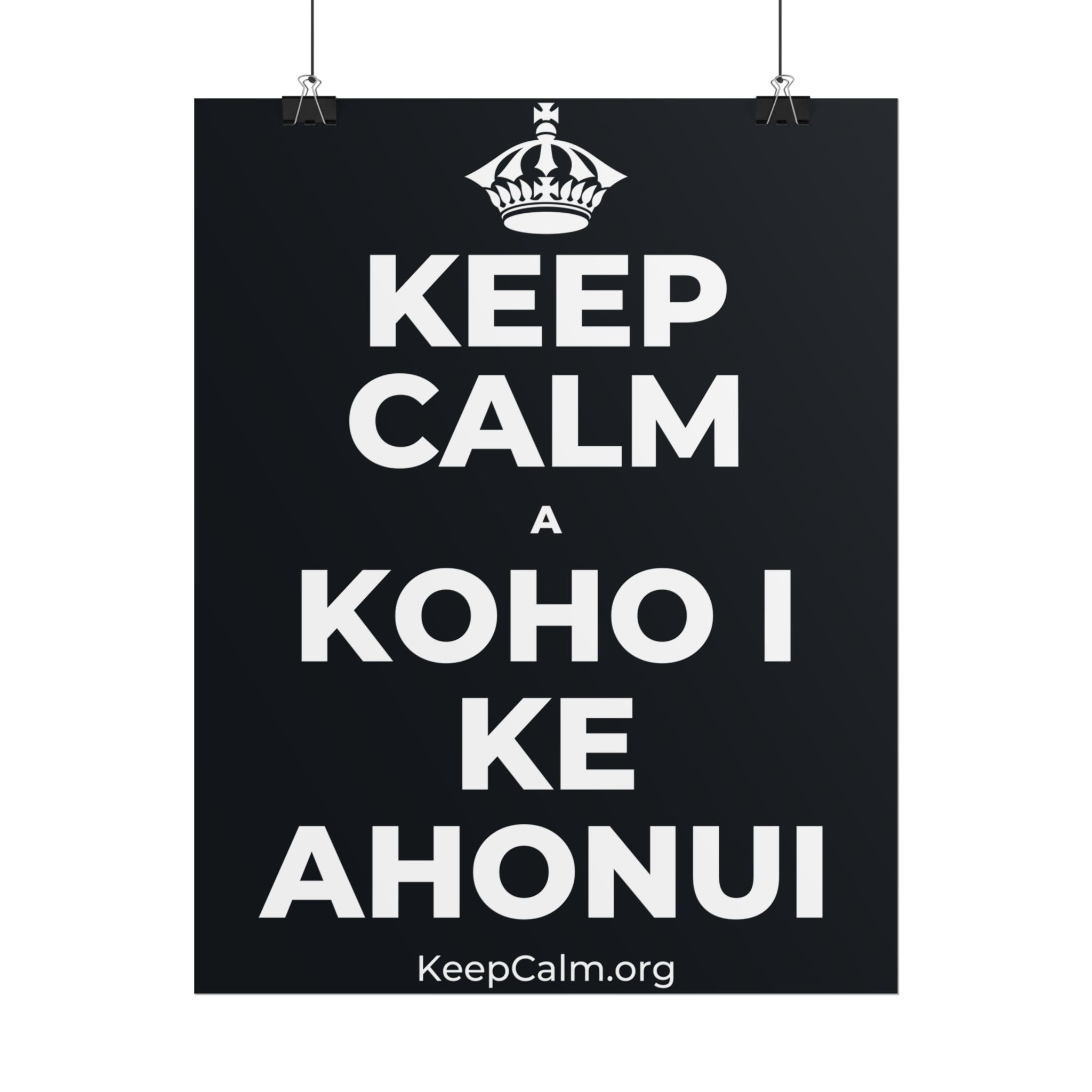 KEEP CALM A KOHO I KE AHONUI Poster (Dark)