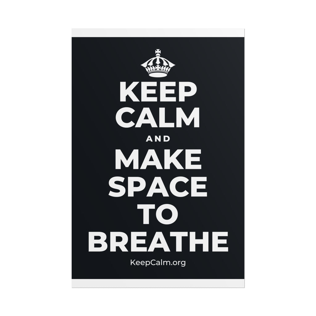 KEEP CALM AND MAKE SPACE TO BREATHE Poster (Dark)