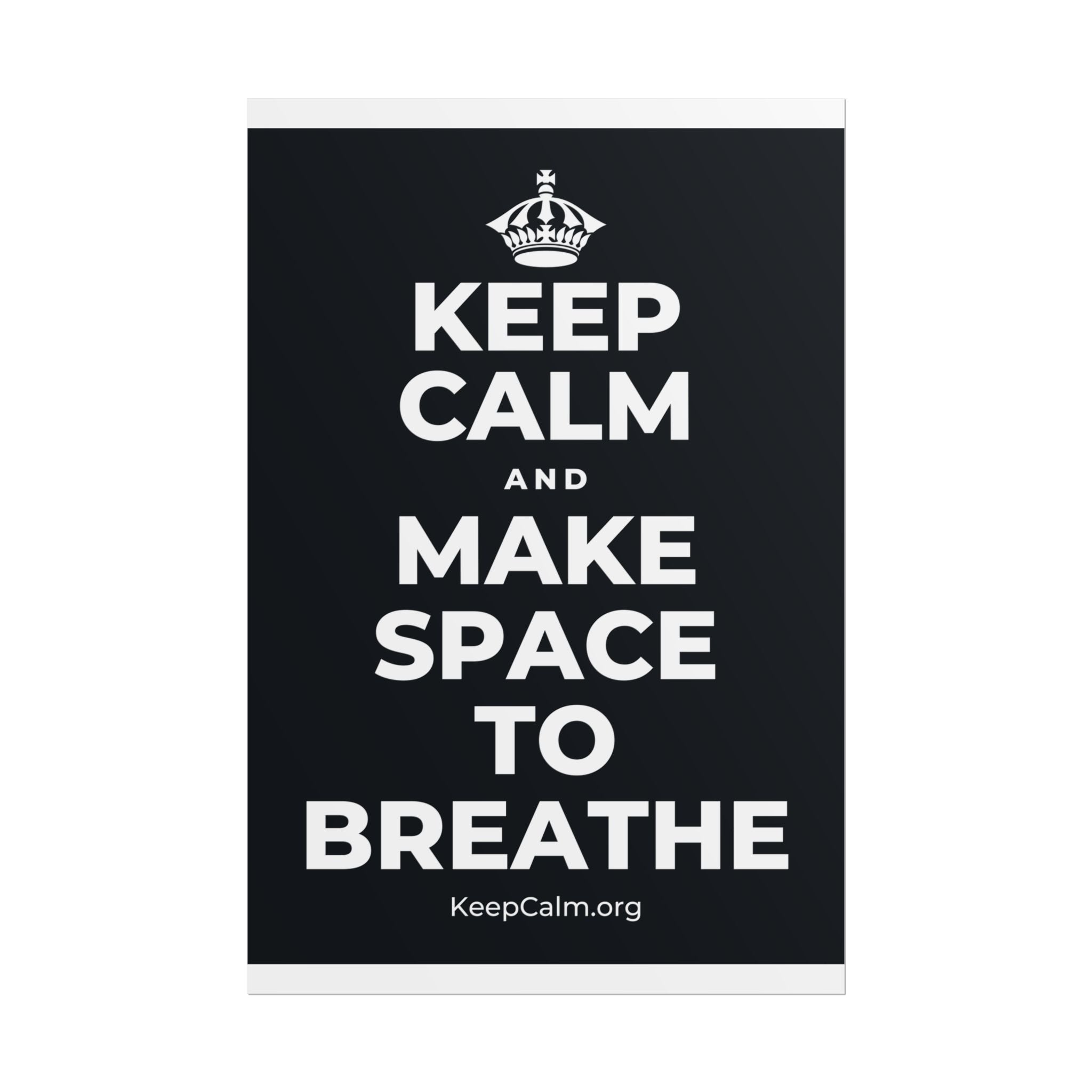 KEEP CALM AND MAKE SPACE TO BREATHE Poster (Dark)