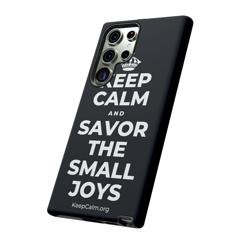 KEEP CALM AND SAVOR THE SMALL JOYS Phone Case (Dark)