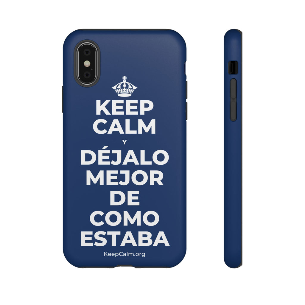 KEEP CALM Y DÉJALO MEJOR DE COMO ESTABA Phone Case