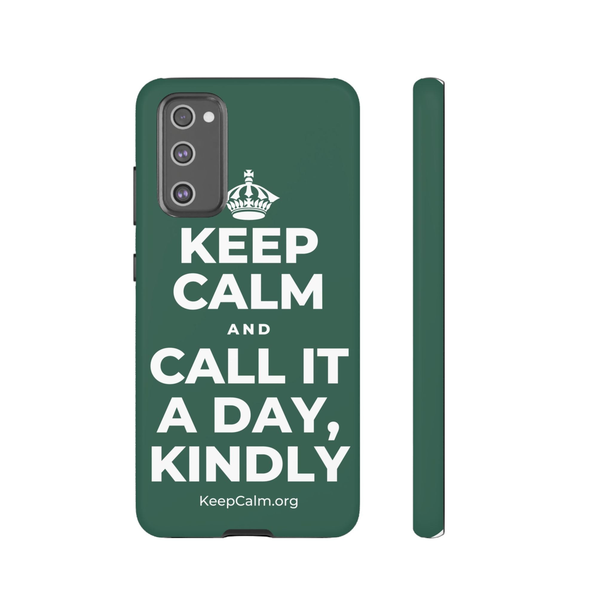 KEEP CALM AND CALL IT A DAY, KINDLY Phone Case