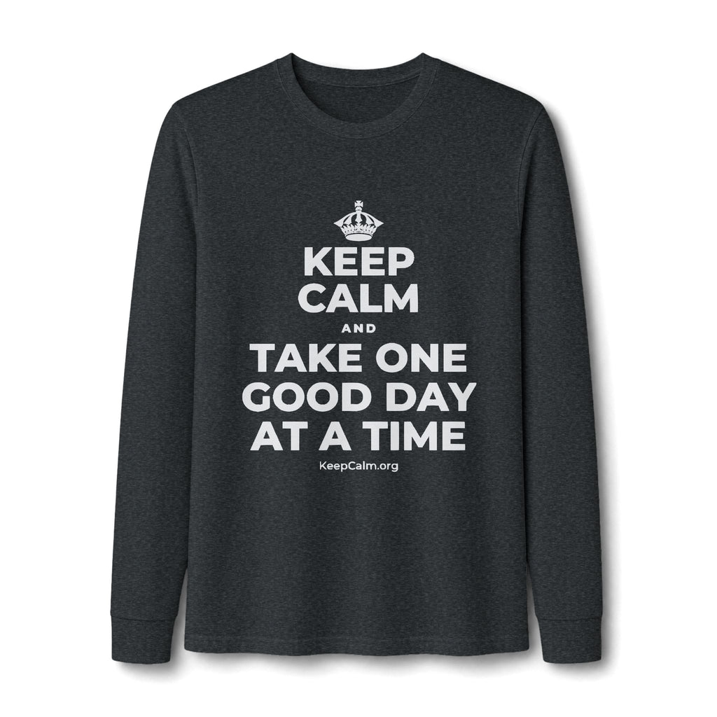 KEEP CALM AND TAKE ONE GOOD DAY AT A TIME Long Sleeve Tee