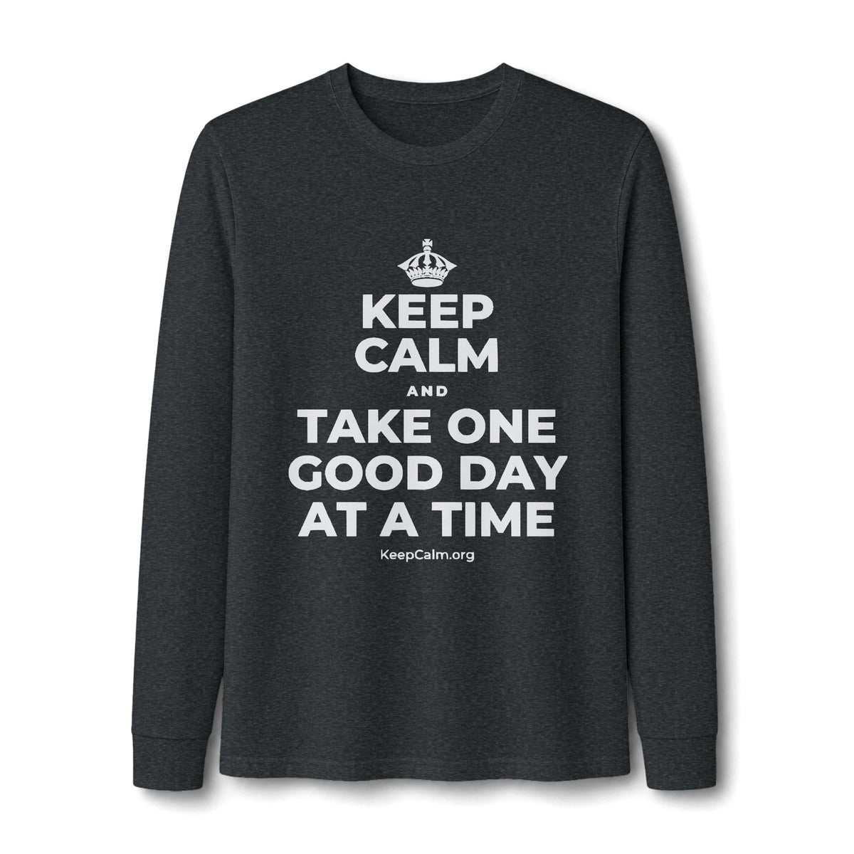 KEEP CALM AND TAKE ONE GOOD DAY AT A TIME Long Sleeve Tee