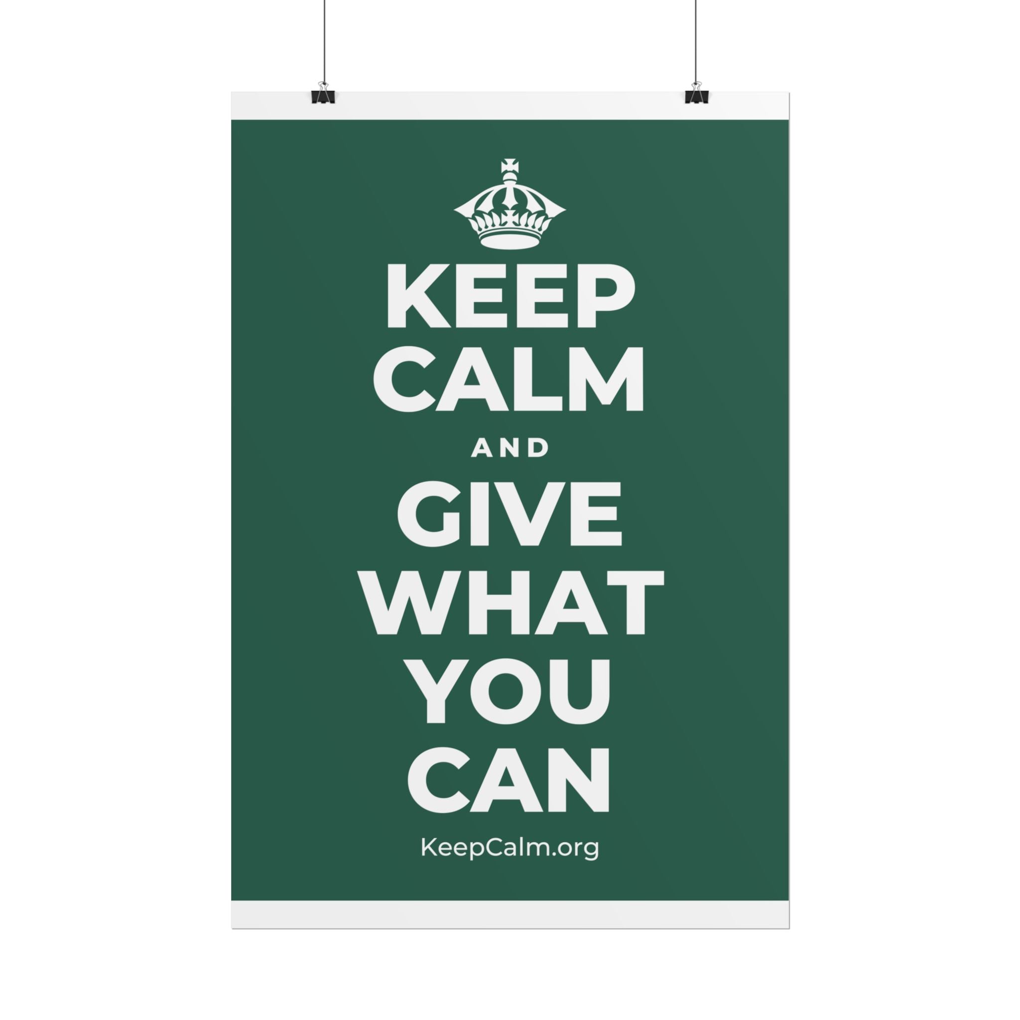 KEEP CALM AND GIVE WHAT YOU CAN Poster