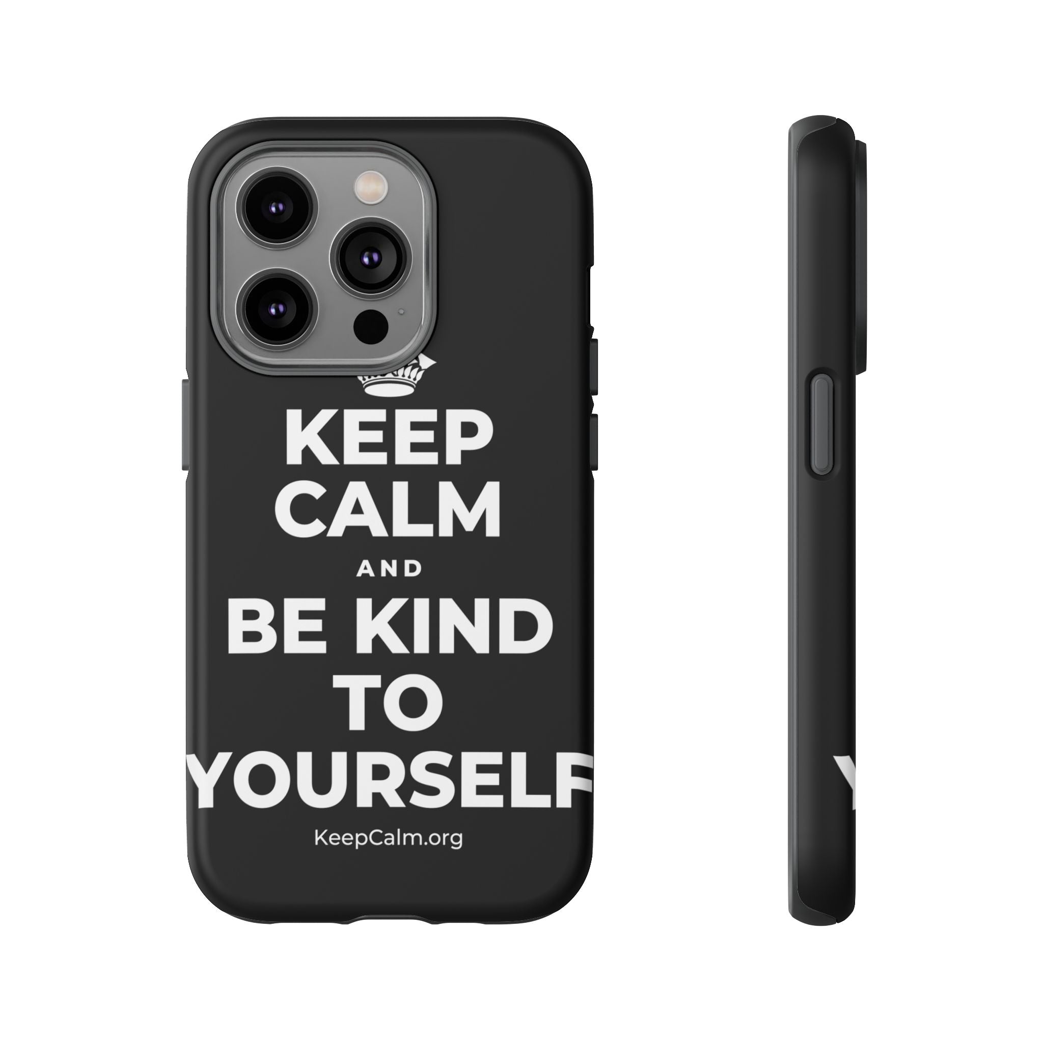 KEEP CALM AND BE KIND TO YOURSELF Phone Case