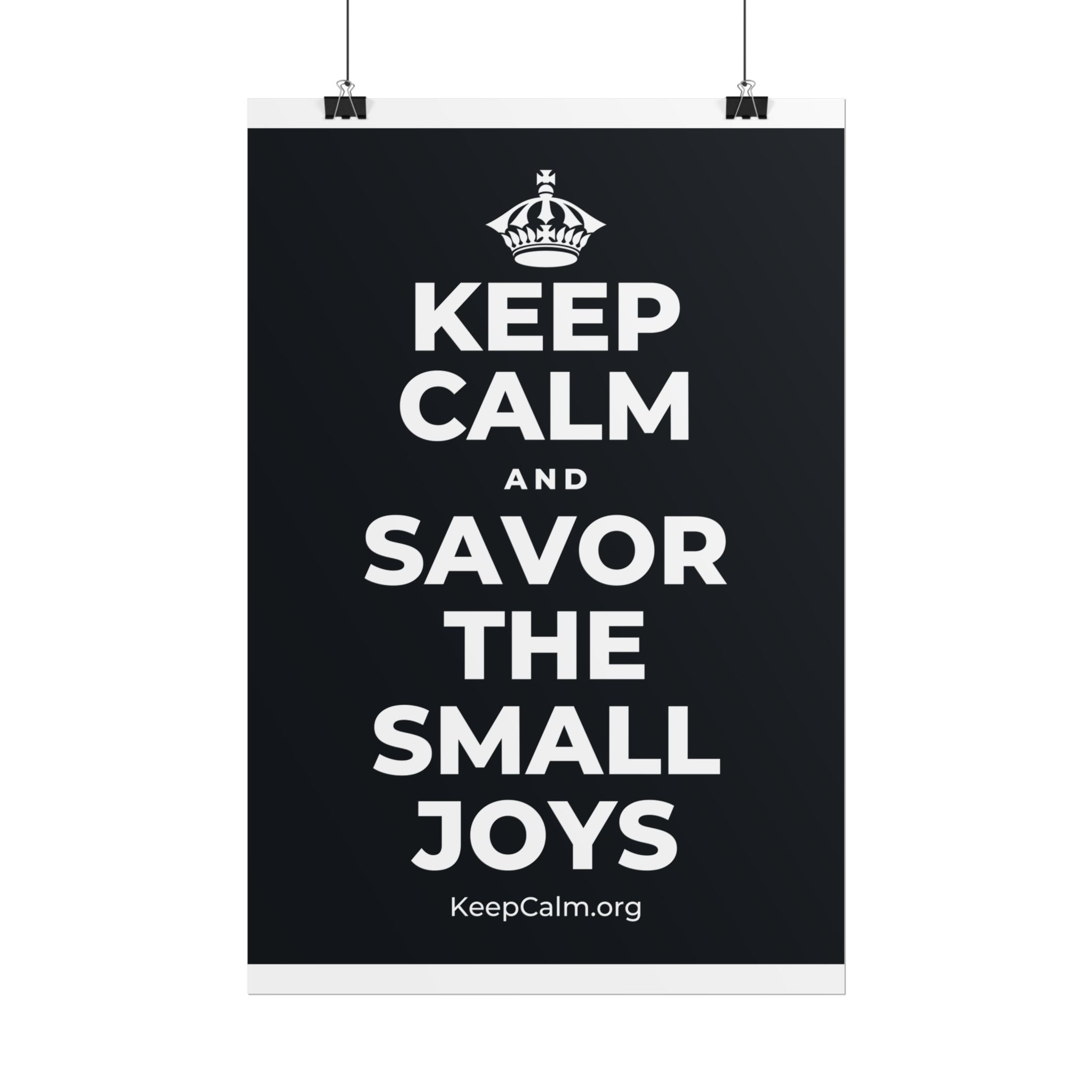 KEEP CALM AND SAVOR THE SMALL JOYS Poster (Dark)
