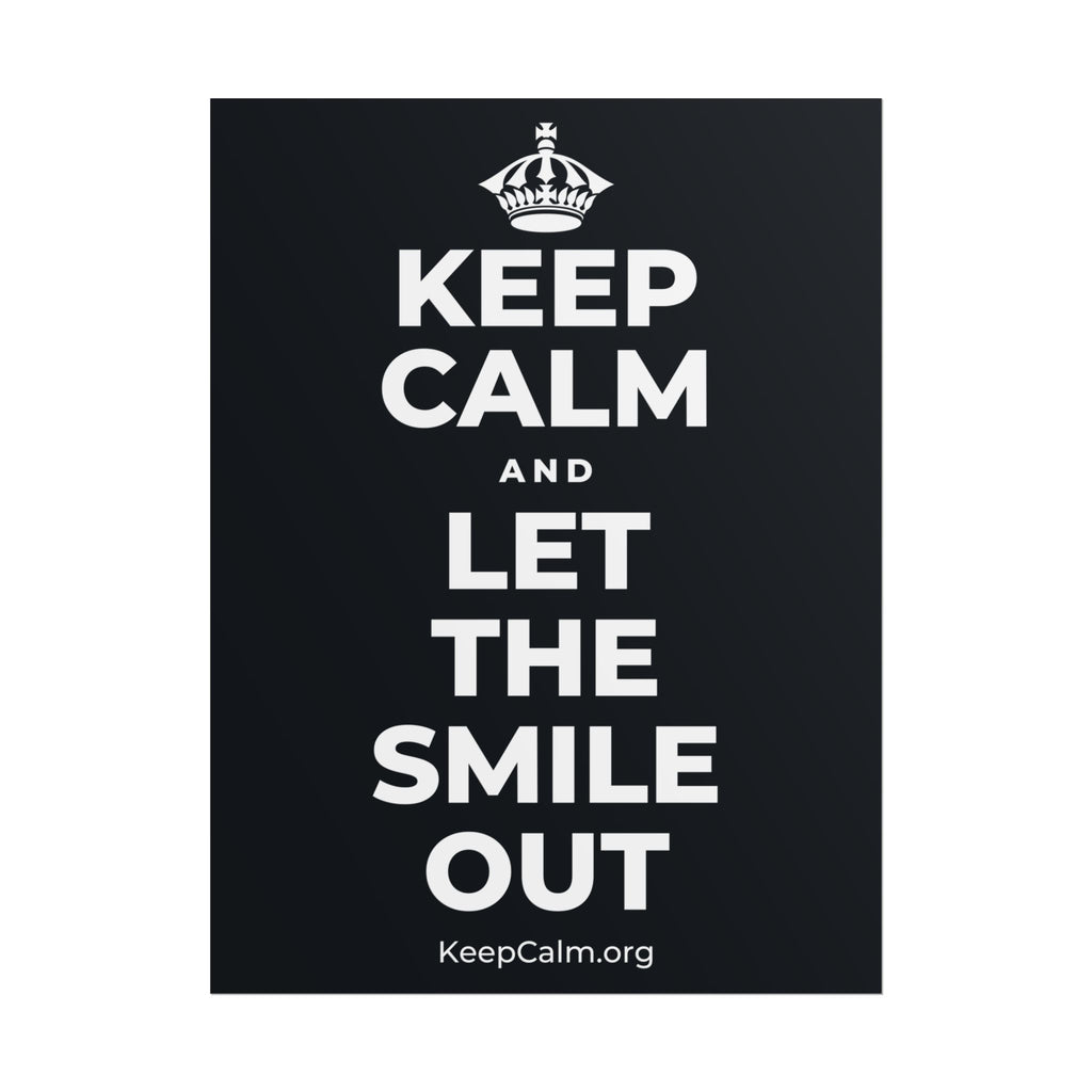 KEEP CALM AND LET THE SMILE OUT Poster (Dark)