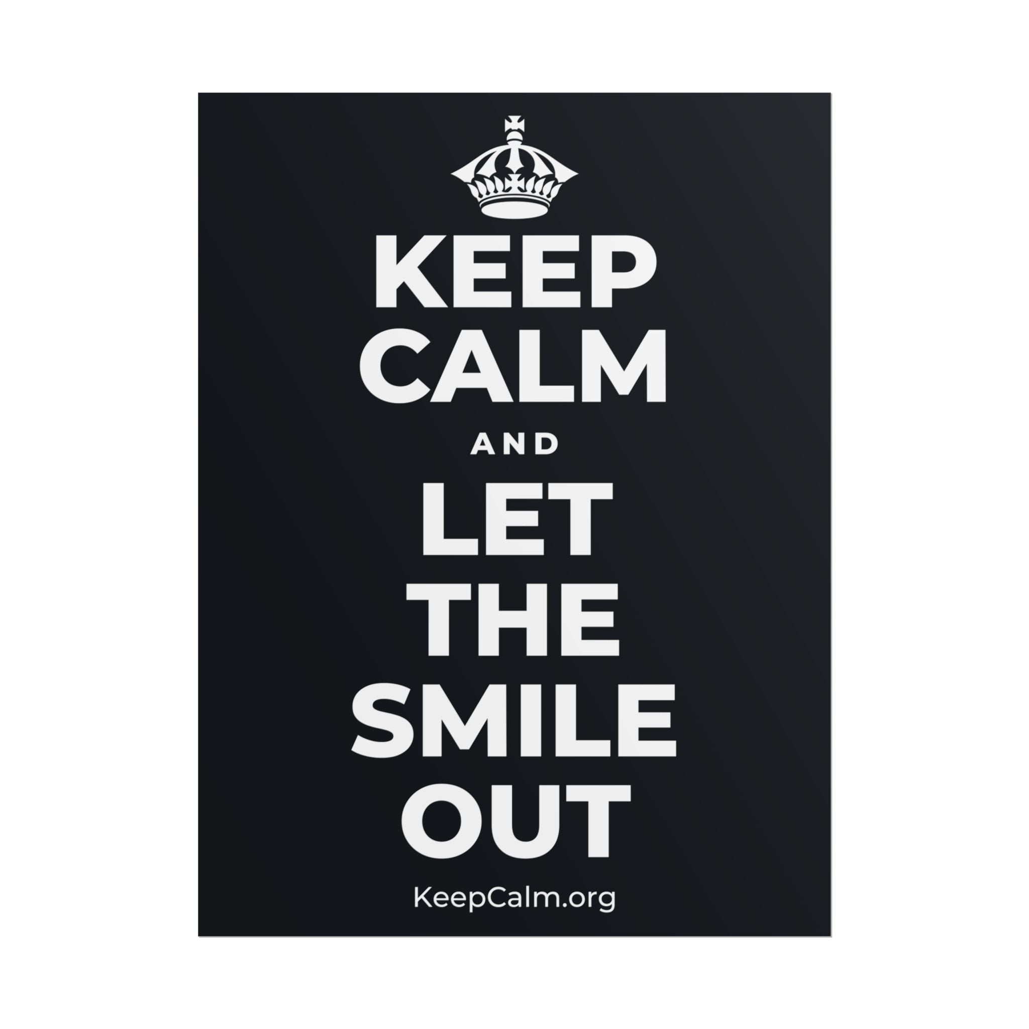 KEEP CALM AND LET THE SMILE OUT Poster (Dark)