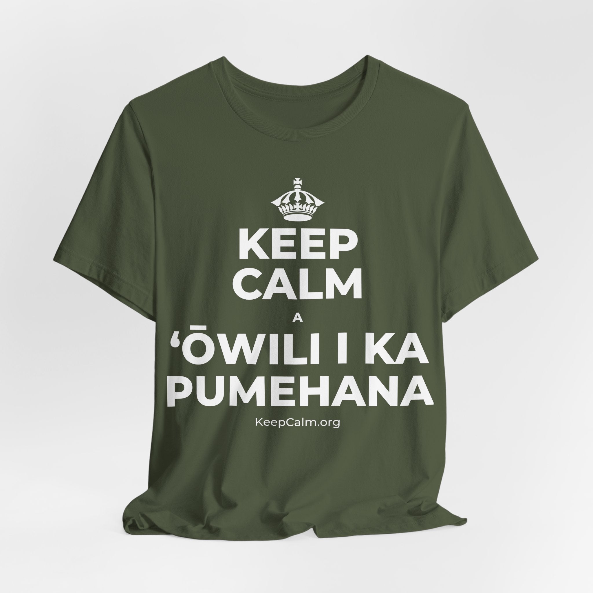 KEEP CALM A ʻŌWILI I KA PUMEHANA T-Shirt (Military Green–Autumn)