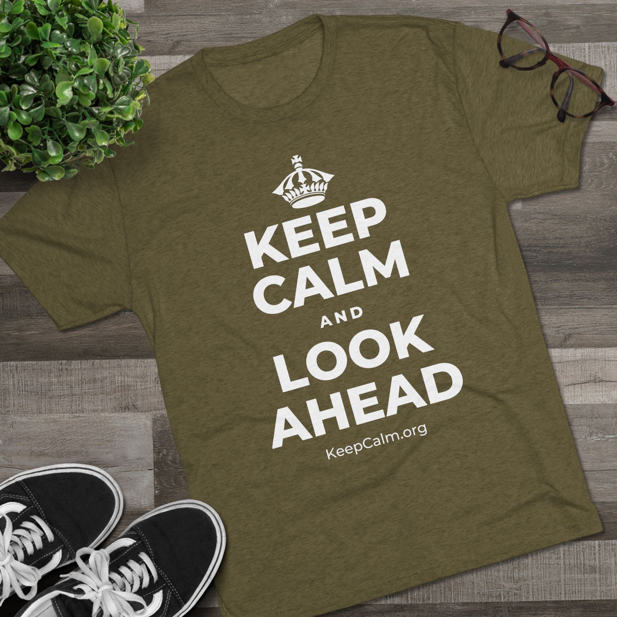 KEEP CALM AND LOOK AHEAD Tri-Blend Tee