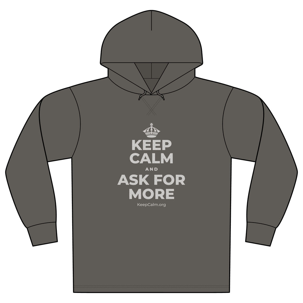 KEEP CALM AND ASK FOR MORE Organic Hoodie Tee