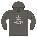 KEEP CALM AND ASK FOR MORE Organic Hoodie Tee