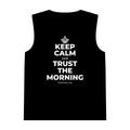 KEEP CALM AND TRUST THE MORNING Tank Top