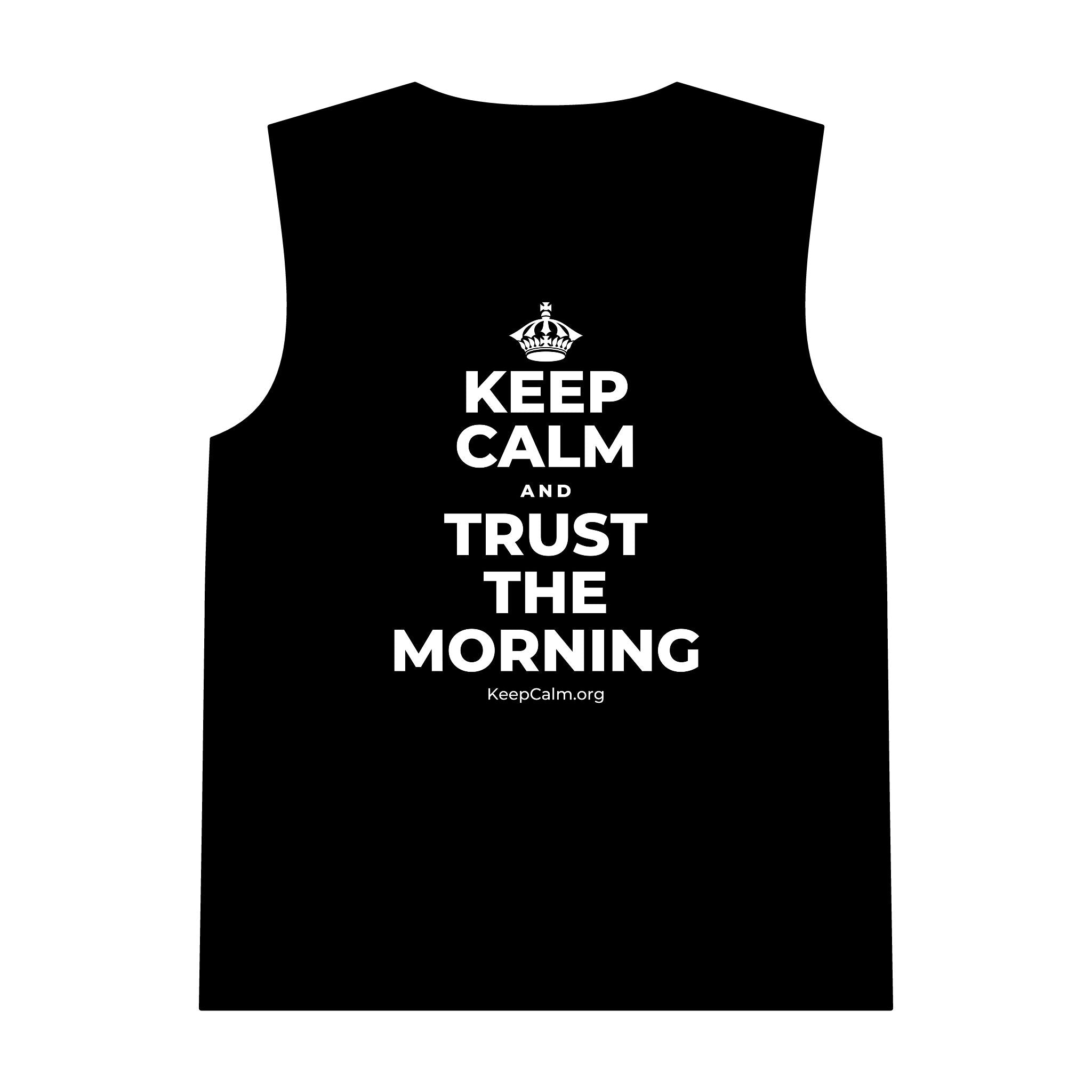 KEEP CALM AND TRUST THE MORNING Tank Top
