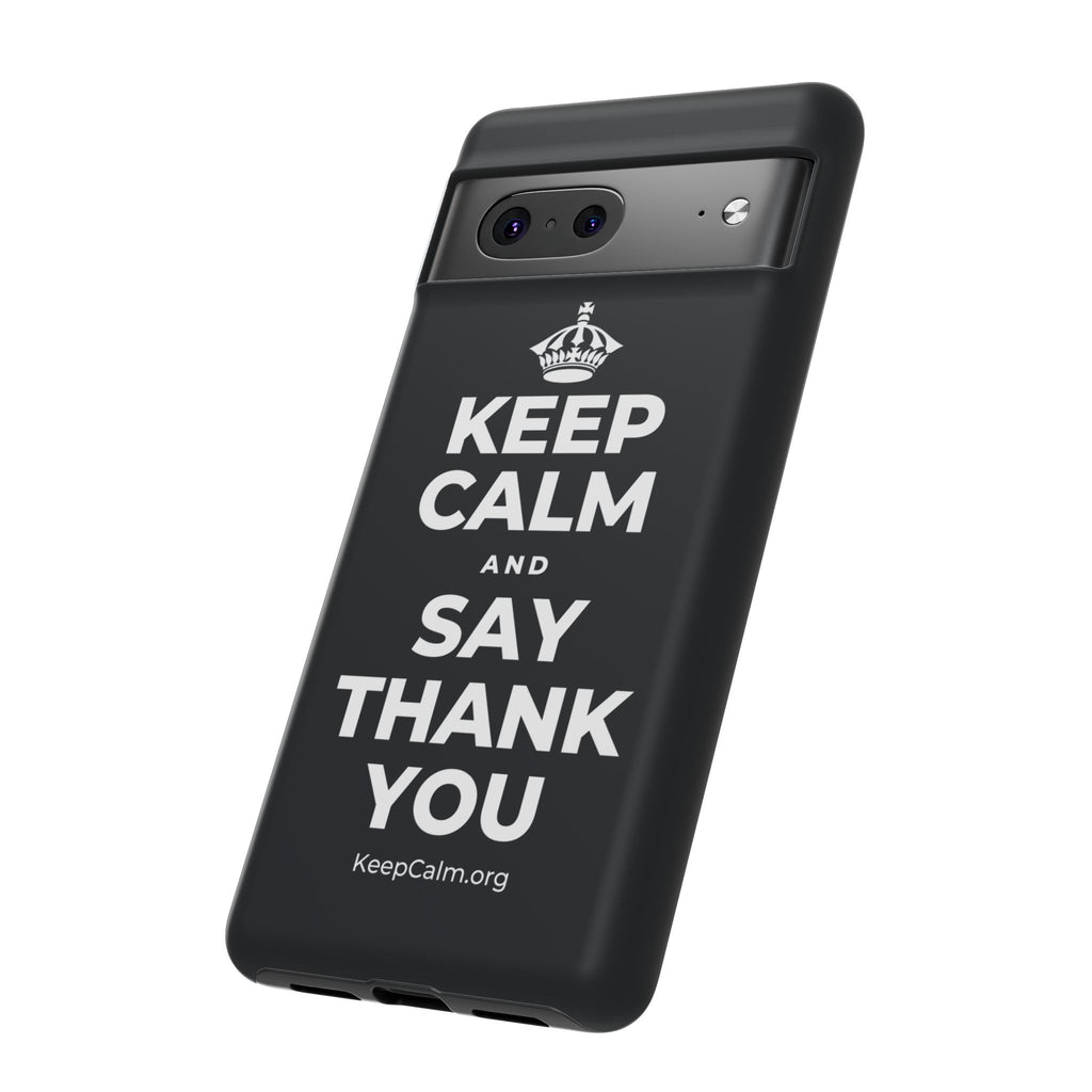 KEEP CALM AND SAY THANK YOU Phone Case (Dark)