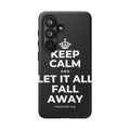 KEEP CALM AND LET IT ALL FALL AWAY Phone Case (Dark)